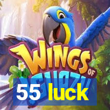 55 luck